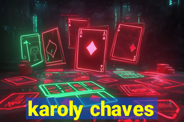 karoly chaves